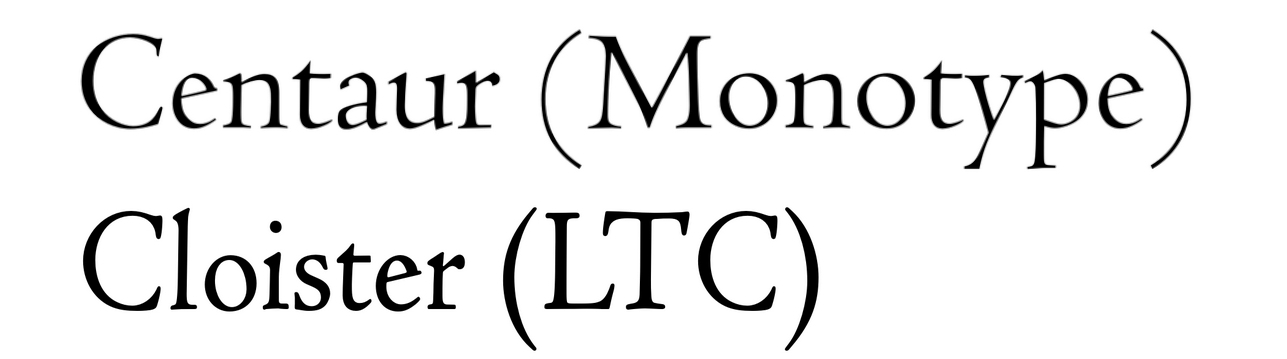 Estas imágenes son textos en diferentes fuentes tipográficas que sirven por ejemplo del aspecto visual de las mismas. En esta imagen, ejemplo Centaur (Monotype) y Cloister (LTC)